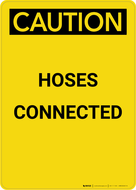 Caution: Hoses Connected - Portrait Wall Sign