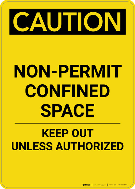 Caution: Non Permit Confined Space Keep Out Unless Authorized - Portrait Wall Sign