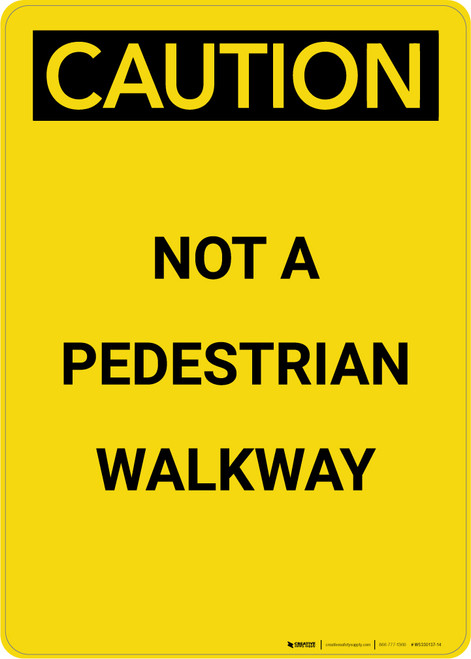 Caution: Not A Pedestrian Walkway - Portrait Wall Sign