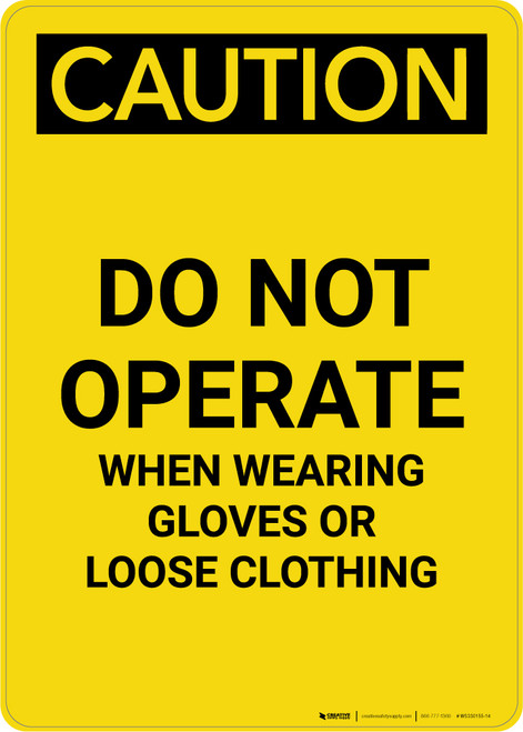 Caution: PPE Do Not Operate When Wearing Gloves or Loose Clothing - Portrait Wall Sign