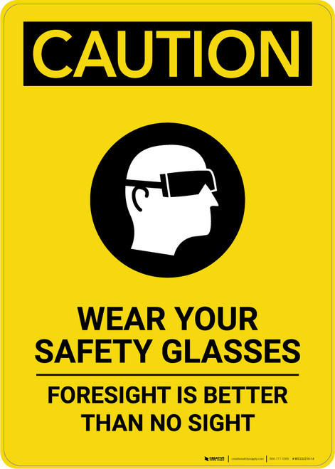 Caution: PPE Wear Safety Glasses Foresight is Better Than No Sight - Portrait Wall Sign