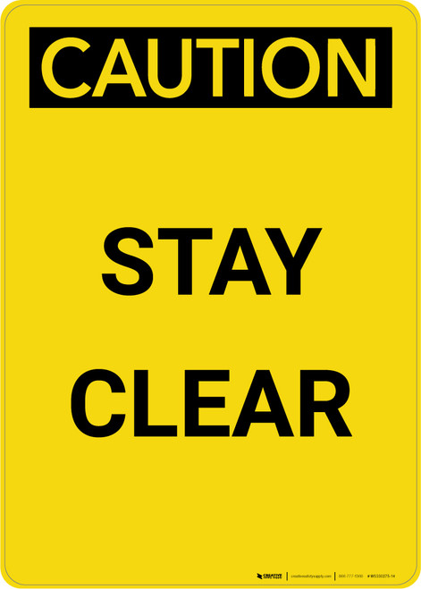 Caution: Stay Clear - Portrait Wall Sign