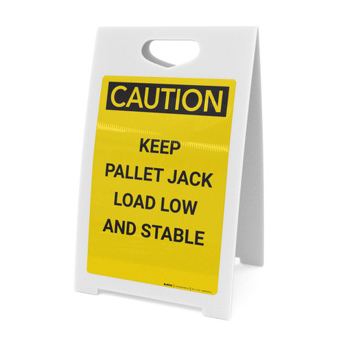 Caution: Keep Pallet Jack Load Low And Stable - A-Frame Sign
