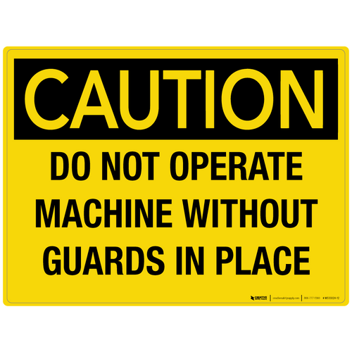 Caution: Do Not Operate Machine Without Guards in Place - Wall Sign