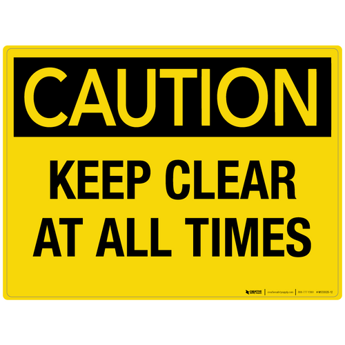 Caution: Keep Clear at all Times - Wall Sign