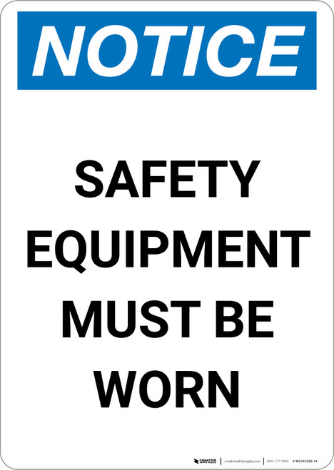 Notice: Safety Equipment Must be Worn - Portrait Wall Sign