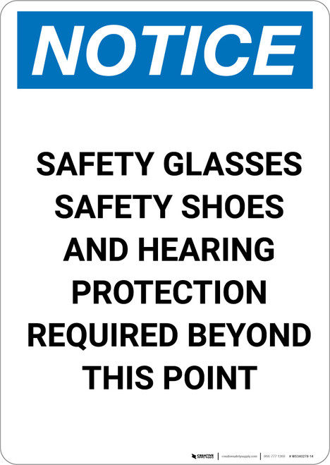 Notice: Safety Glasses Safety Shoes Hearing Protection Required Beyond This Point - Portrait Wall Sign