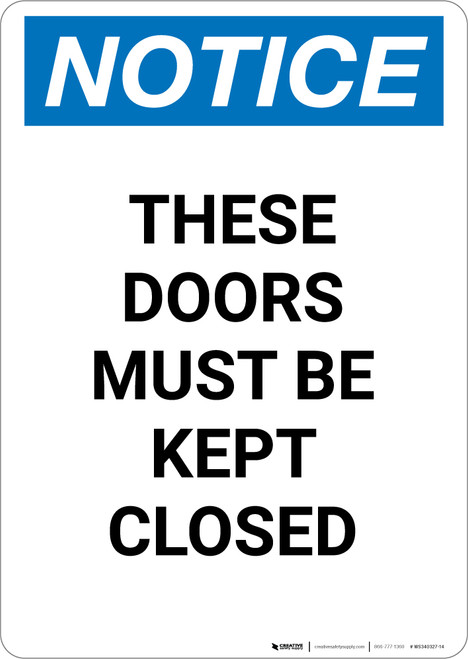 Notice: These Doors Must Be Kept Closed - Portrait Wall Sign