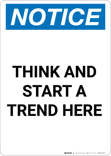 Notice: Think And Start A Trend Here - Portrait Wall Sign