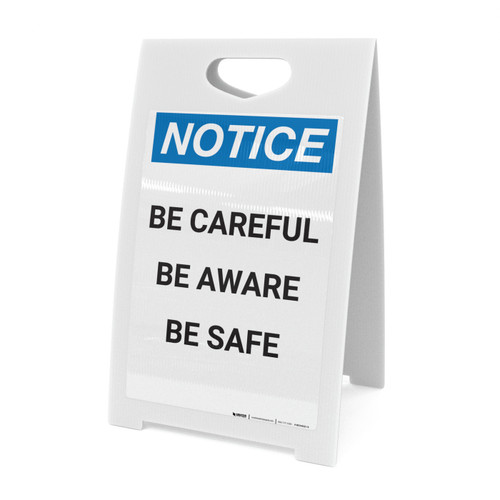 Notice: Be Careful Be Aware Be Safe - A-Frame Sign