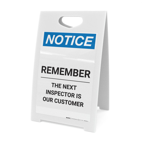 Notice: Remember The Next Inspector Is Our Customer - A-Frame Sign