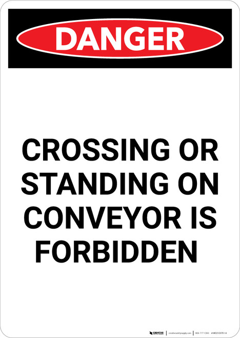 Crossing or Standing on Conveyor is Forbidden - Portrait Wall Sign