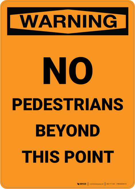 Warning: No Pedestrians Beyond This Point - Portrait Wall Sign