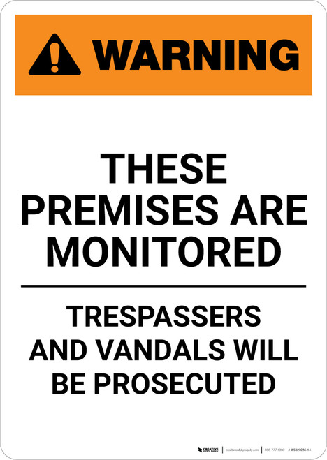Warning: These Premises Are Monitored - Trespassers And Vandals Will Be Prosecuted - Portrait Wall Sign