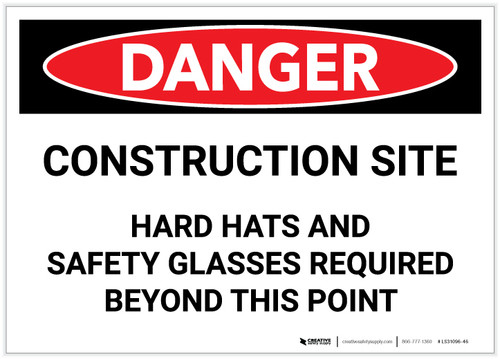 Danger: Construction Site - Hard Hats and Safety Glasses Required Beyond Point - Label