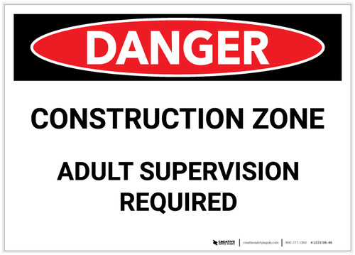 Danger: Construction Zone/Adult Supervision Required - Label