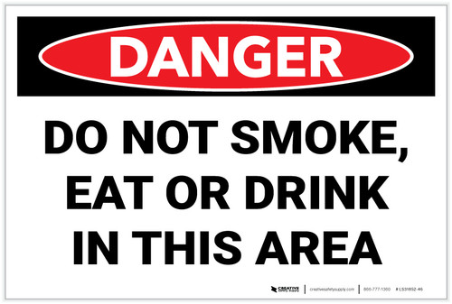 Danger: Do Not Smoke Eat or Drink In This Area - Label