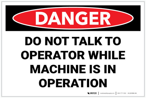 Danger: Do Not Talk To Operator while Machine is in Operation - Label