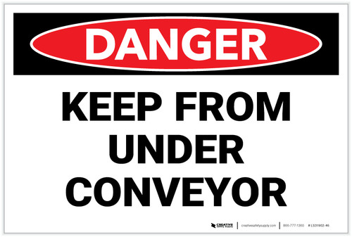 Danger: Keep From Under Conveyor - Label