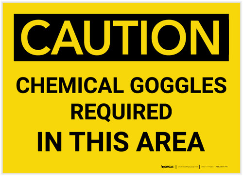 Caution: Chemical Goggles Required in This Area - Label