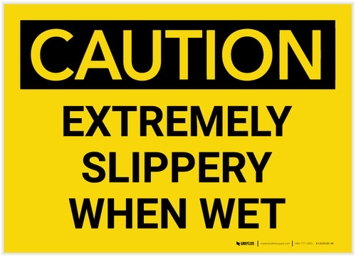 Caution: Extremely Slippery When Wet - Label