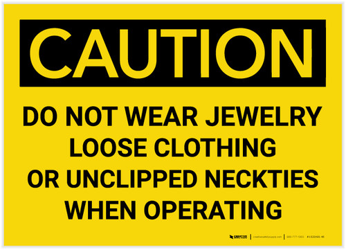 Caution: Do Not Wear Jewelry, Loose Clothing, or Unclipped Neckties - Label