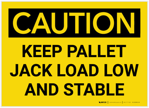 Caution: Keep Pallet Jack Load Low And Stable - Label