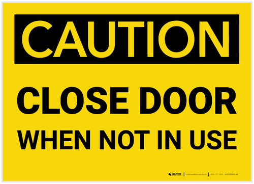 Caution: Close Door When Not in Use - Label