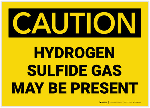 Caution: Hydrogen Sulfide Gas May be Present - Label
