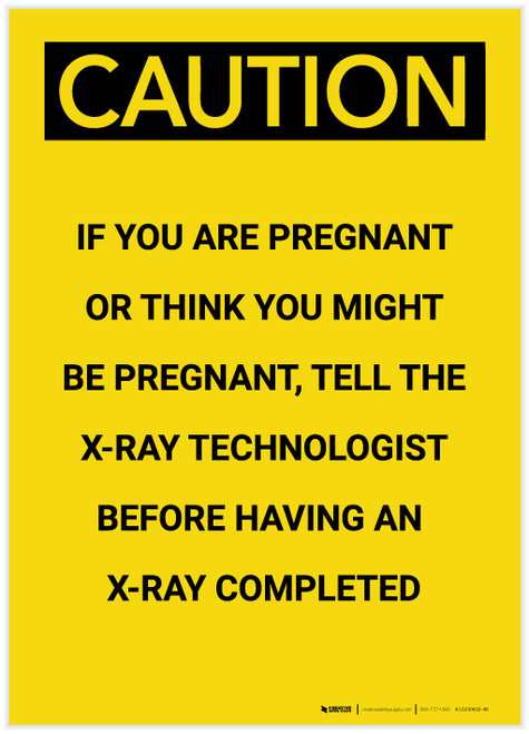 Caution: If Pregnant Tell The Xray Technologist Portrait - Label