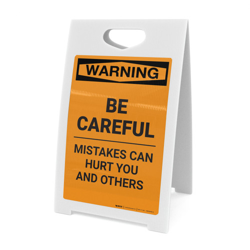 Warning: Be Careful - Mistakes Can Hurt You and Others - A-Frame Sign