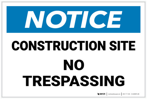 Notice: Construction Site - No Trespassing - Label