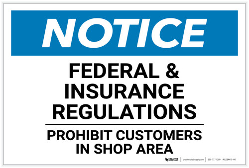 Notice: Federal & Insurance Regulations Prohibit Customers in Shop Area - Label