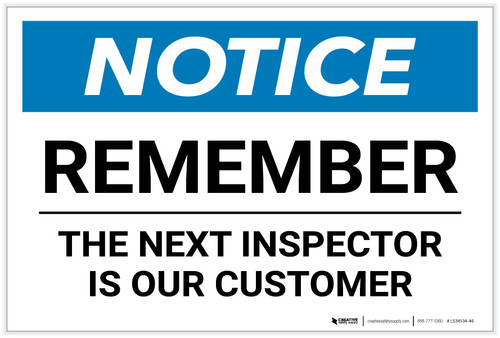 Notice: Remember - The Next Inspector Is Our Customer - Label