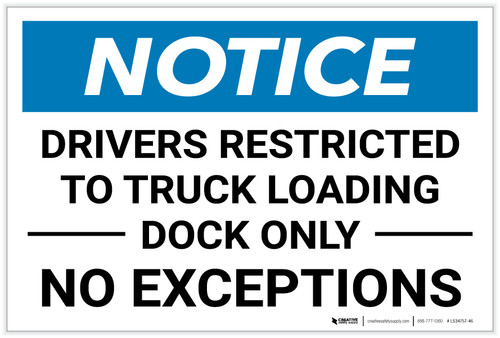 Notice: Drivers Restricted to Truck Loading - Dock Only No Exceptions Landscape - Label