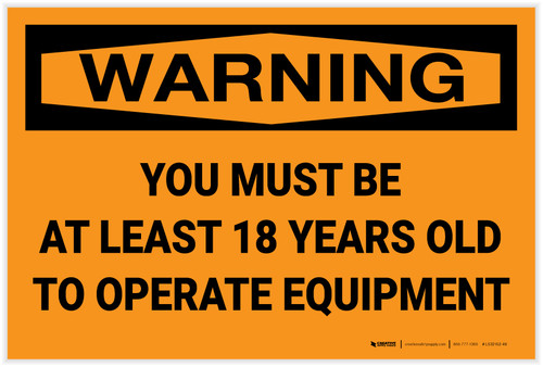 Warning: Must Be 18 Years Old To Operate Equipment - Label