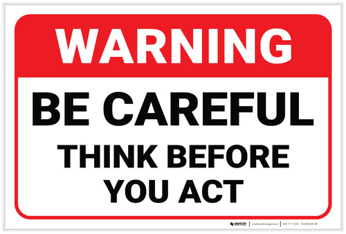 Warning: Be Careful Think Before You Act - Label