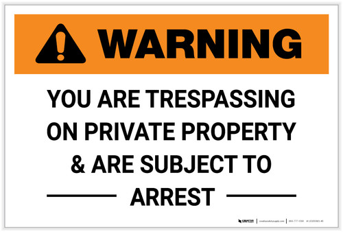 Warning: You Are Trespassing on Private Property & Are Subject to Arrest Landscape - Label