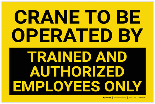 Crane to be Operated by Trained and Authorized Employees Only - Label