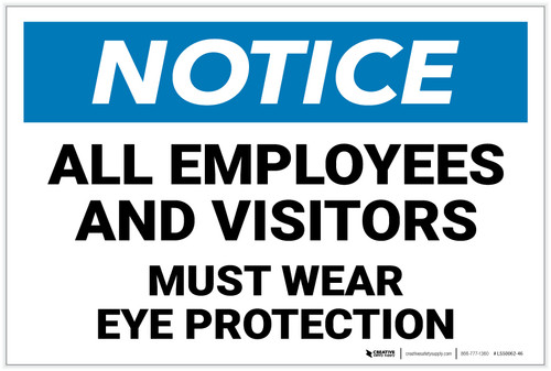Notice: All Employees and Visitors Must Wear Eye Protection - Label