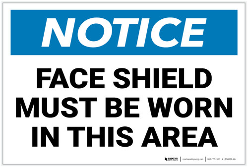 Notice: Face Shield Must Be Worn in This Area - Label