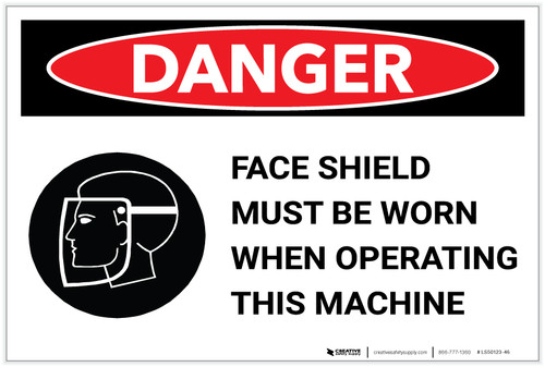 Danger: Face Shield Must be Worn When Operating Machine - Label
