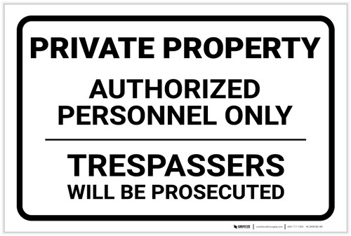 Private Property: Authorized Personnel Only Trespassesrs Will Be Prosecuted Landscape - Label
