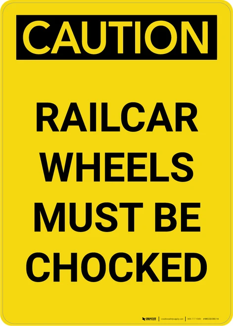 Caution: Railcar Wheels Must Be Chocked Portrait - Wall Sign
