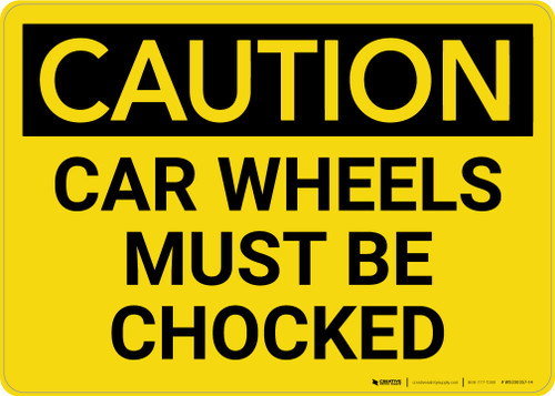 Caution: Car Wheels Must Be Chocked Landscape - Wall Sign