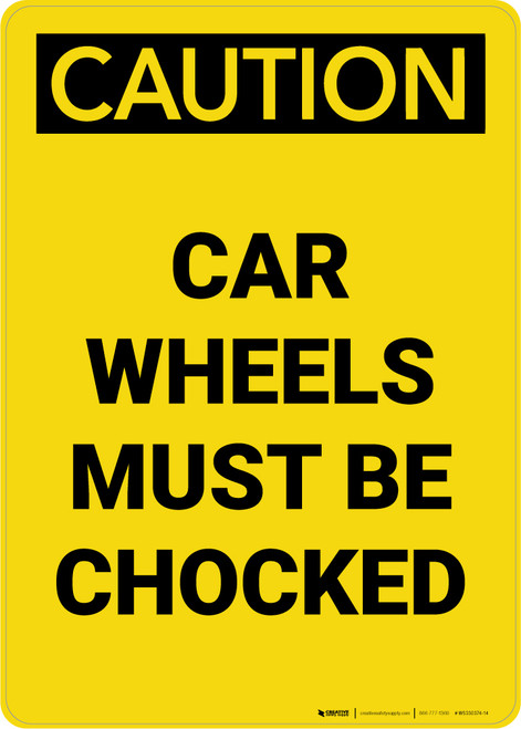Caution: Car Wheels Must Be Chocked Portrait - Wall Sign