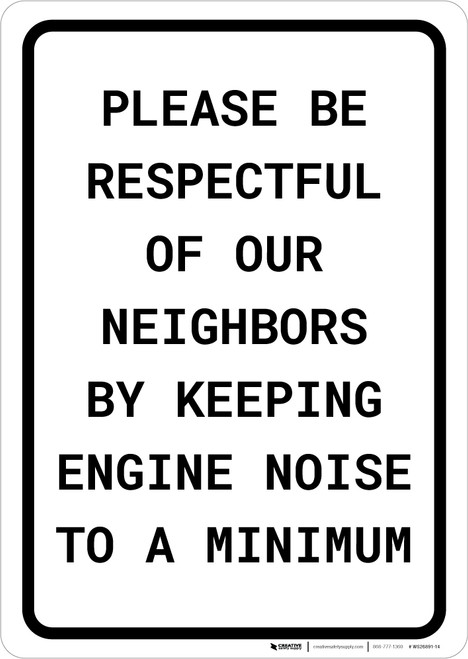 Please be Respectful of Our Neighbors by Keeping Engine Noise to a Minimum Portrait