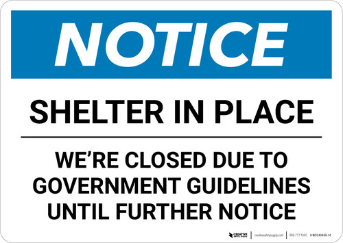 Notice: Shelter in Place We are Closed Until Further Notice ANSI Landscape - Wall Sign