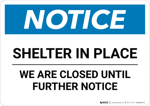 Notice: Shelter in Place Closed Until Further Notice ANSI Landscape - Wall Sign