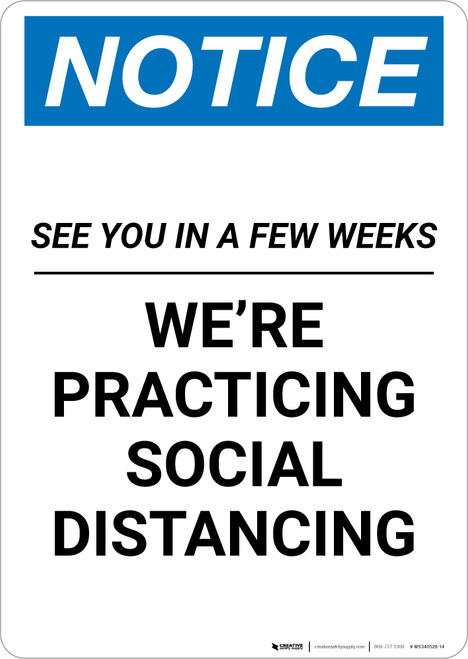 Notice: See you in a Few Weeks We are Social Distancing ANSI Portrait - Wall Sign